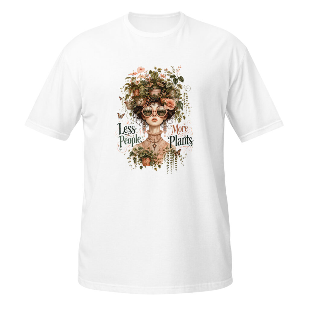 Less People More Plants T-Shirt | Whimsical Plant Lady Garden Tee